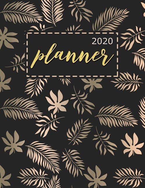 2020 Planner: Year 2020 - 365 Daily - 52 Week journal Planner Calendar Schedule Organizer Appointment Notebook, Monthly Planner, 202 (Paperback)