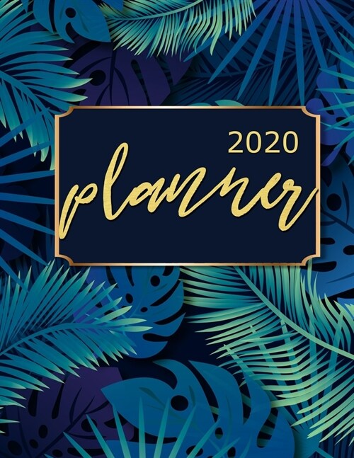 2020 Planner: A Year 2020 - 365 Daily - 52 Week journal Planner Calendar Schedule Organizer Appointment Notebook, Monthly Planner, 2 (Paperback)