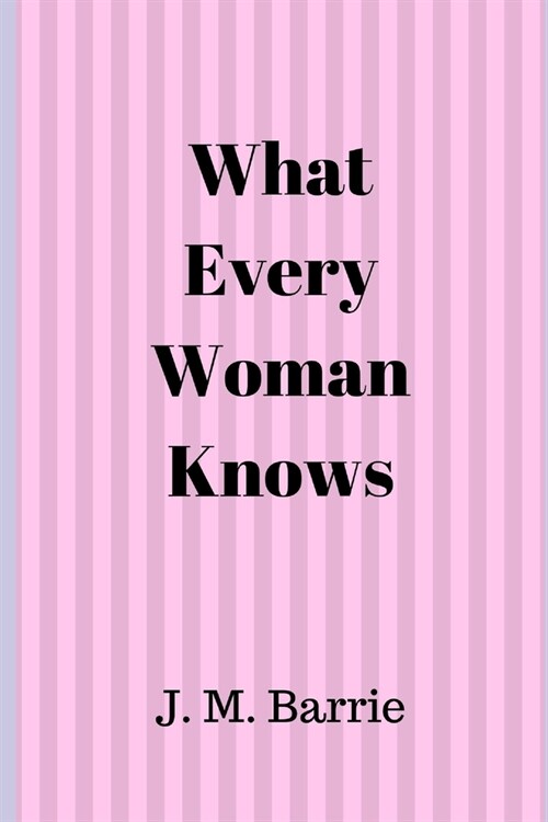 What Every Woman Knows (Paperback)