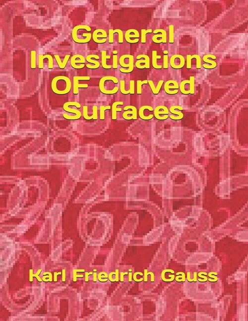 General Investigations OF Curved Surfaces (Paperback)