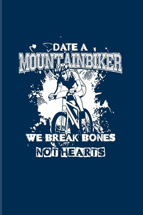 Date A Mountainbiker We Break Bones Not Hearts: Biking And Cycling 2020 Planner - Weekly & Monthly Pocket Calendar - 6x9 Softcover Organizer - For Cyc (Paperback)
