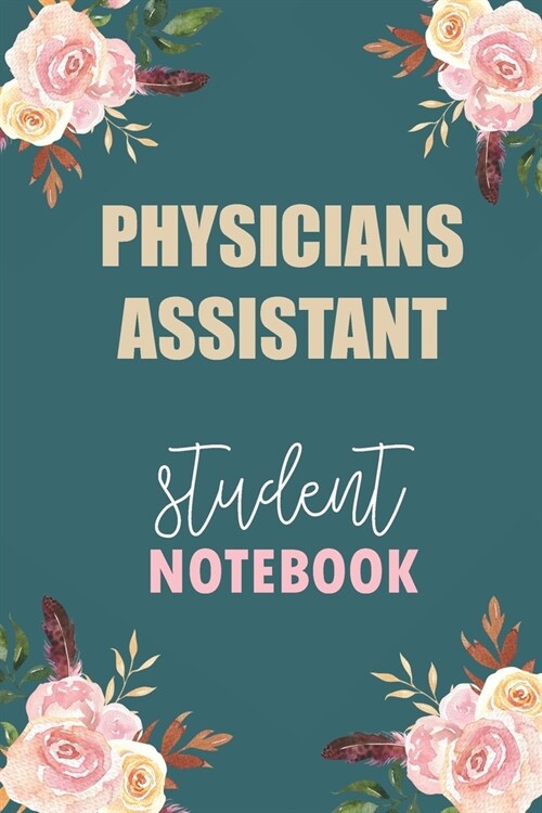 Physicians Assistant Student Notebook: Notebook Diary Journal for Physicians Assistant Major College Students University Supplies (Paperback)