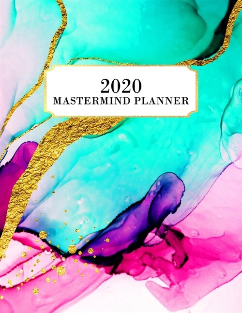 2020 Mastermind Planner: 2020 Weekly & Monthly Planner for January 2020 - December 2020, MONDAY - SUNDAY WEEK + To Do List Section, Includes Im (Paperback)