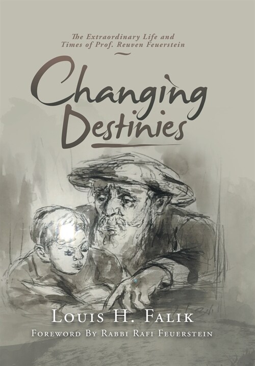 Changing Destinies: The Extraordinary Life and Time of Prof. Reuven Feuerstein (Hardcover)