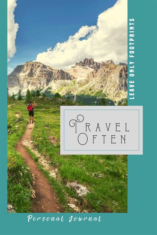 Travel Often Leave Only Footprints Personal Journal: Personal Reflection Journal Allowing You To Appreciate Nature In All Your Travels, Observing It U (Paperback)