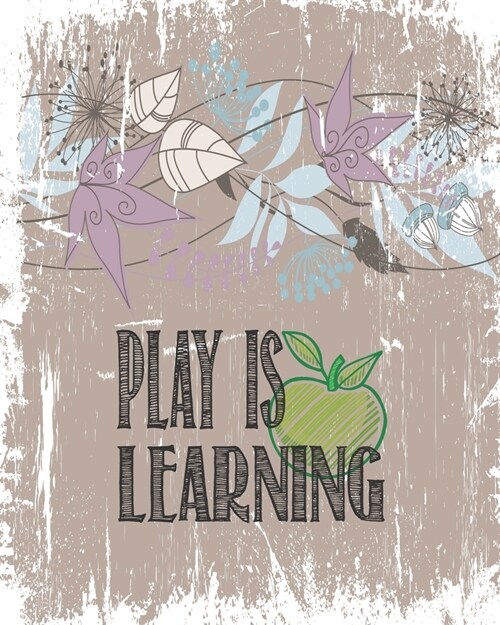 Play is Learning: Teacher Appreciation Notebook Or Journal (Paperback)