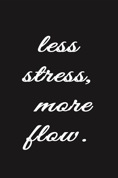 Less Stress, More Flow: Blanck Lined Journal For Writing (6x9, 110 Pages), A Notebook For Anxious People. (Paperback)