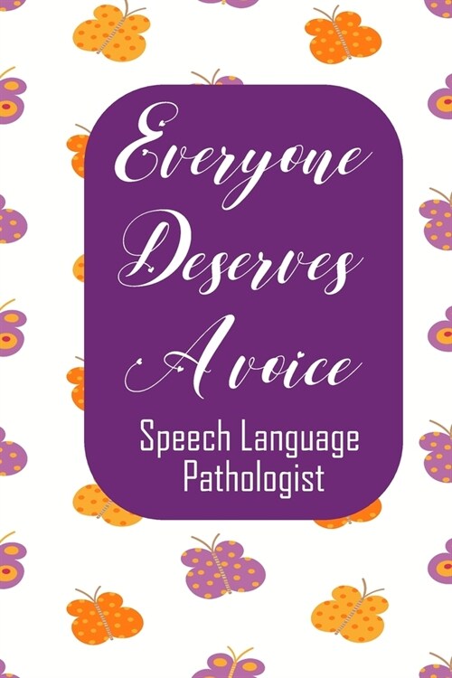 Everyone Deserves A Voice Speech Language Pathologist: Speech Therapist Notebook Speech Therapist Appreciation Gift For Journaling, Note Taking And Jo (Paperback)