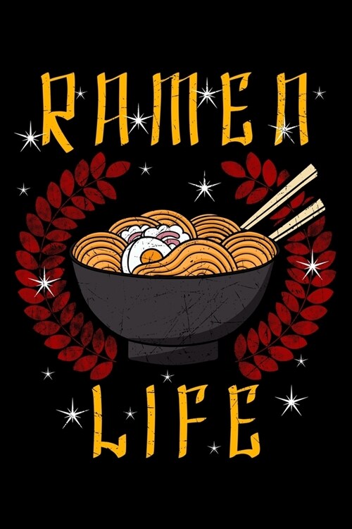 Ramen Life: Japanese Noodle Notebook to Write in, 6x9, Lined, 120 Pages Journal (Paperback)