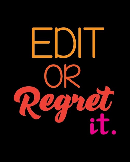 Edit Or Regret It: Teacher Appreciation Notebook Or Journal (Paperback)