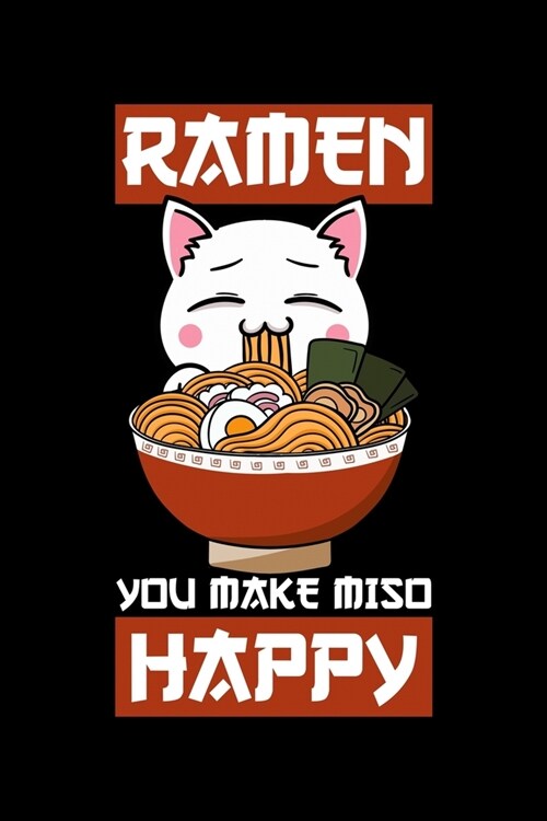 Ramen You Make Miso Happy: Japanese Cat Notebook to Write in, 6x9, Lined, 120 Pages Journal (Paperback)