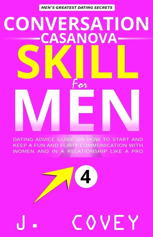 Conversation Casanova Skill for Men: Dating Advice Guide on How to Start and Keep a Fun and Flirty Communication with Women and in a Relationship Like (Paperback)