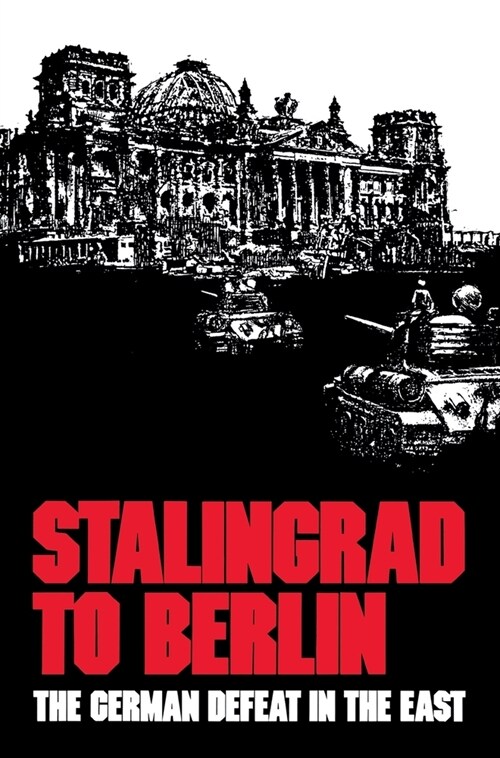 Stalingrad to Berlin: The German Defeat in the East (Hardcover)