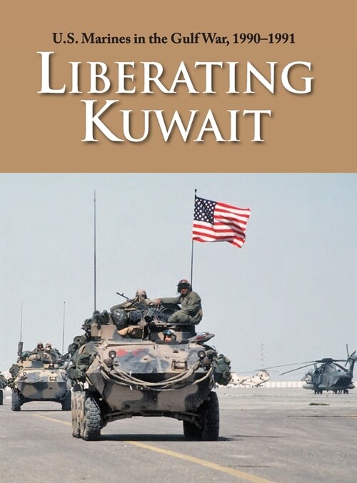 U.S. Marines in the Gulf War, 1990-1991: Liberating Kuwait (Hardcover)