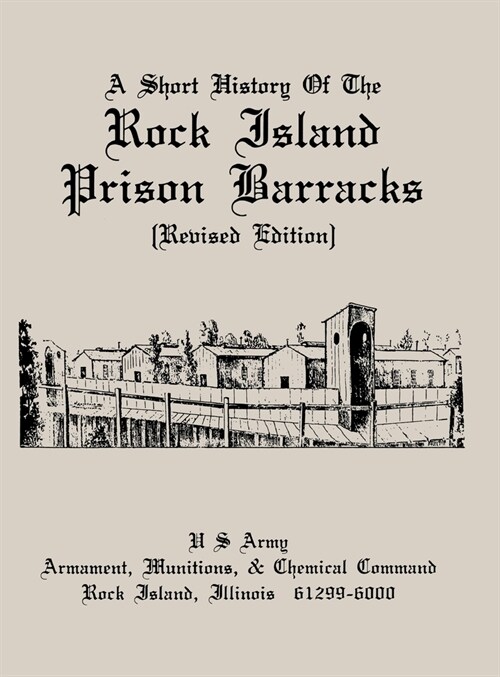 A Short History of the Rock Island Prison Barracks (Hardcover)