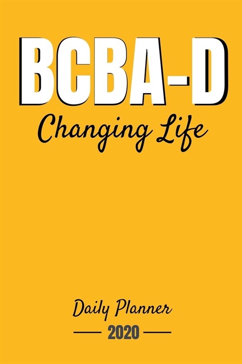 BCBA-D Daily Planner 2020: Gift For BCBA-D ABA BCaBA RBT BCBA Behavior Analyst (Paperback)