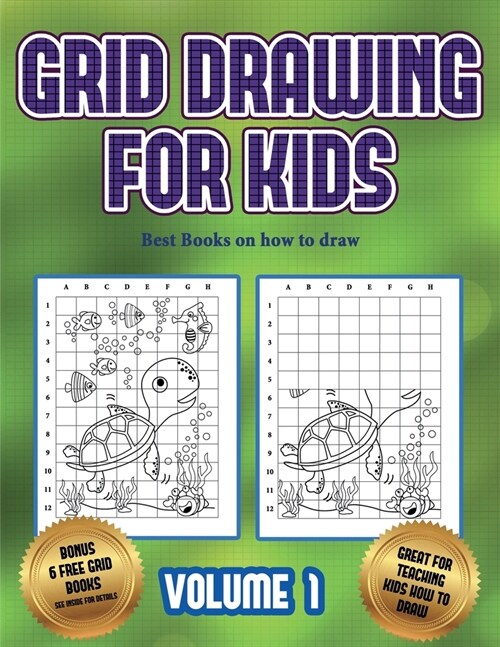 Best Books on how to draw (Grid drawing for kids - Volume 1): This book teaches kids how to draw using grids (Paperback)