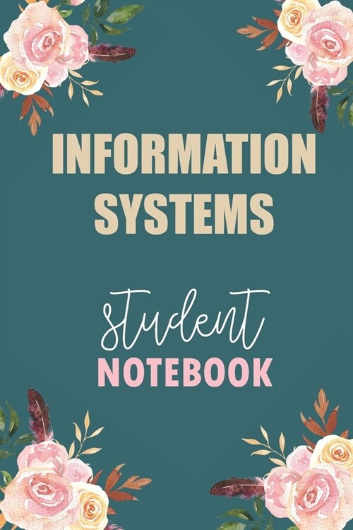 Information Systems Student Notebook: Notebook Diary Journal for Information Systems Major College Students University Supplies (Paperback)