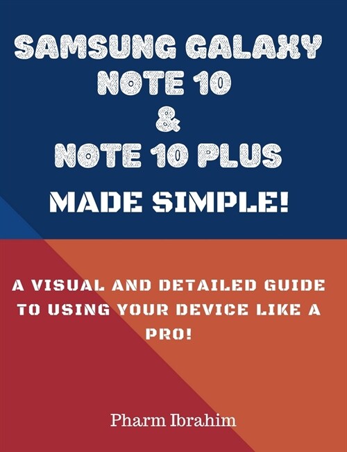 Samsung Galaxy Note 10 & Note 10 Plus Made Simple!: A Visual and Detailed Guide to Using Your Device Like a Pro! (Paperback)