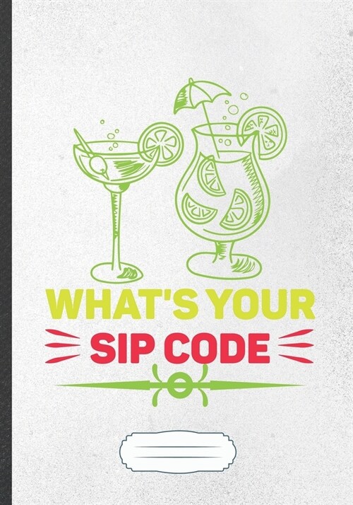 Whats Your Sip Code: Drink Blank Lined Notebook/ Journal, Writer Practical Record. Dad Mom Anniversay Gift. Thoughts Creative Writing Logbo (Paperback)