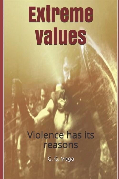 Extreme values: Violence has its reasons (Paperback)