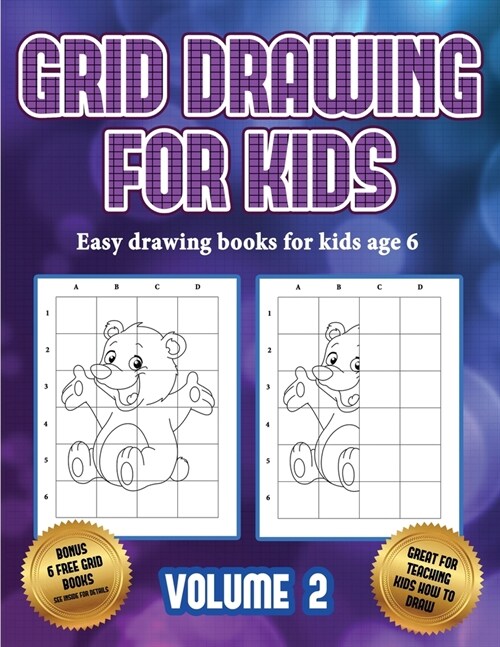 Easy drawing books for kids age 6 (Grid drawing for kids - Volume 2): This book teaches kids how to draw using grids (Paperback)