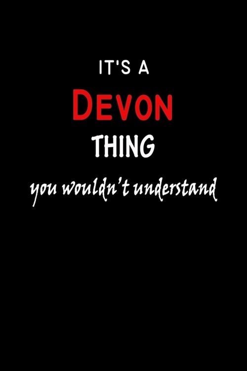 Its a Devon Thing You Wouldnt Understandl: Devon First Name Personalized Journal 6x9 Notebook, Wide Ruled (Lined) blank pages, Funny Cover for Girls (Paperback)
