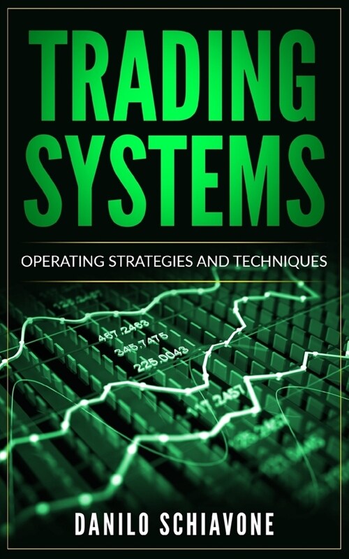 Trading Systems: Operating Strategies and Techniques (Paperback)