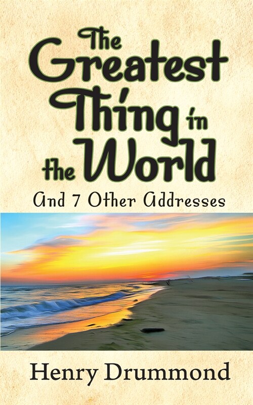 The Greatest Thing in the World and 7 Other Addresses (Paperback)