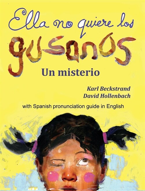 Ella no quiere los gusanos: Un misterio (with pronunciation guide in English) (Hardcover)