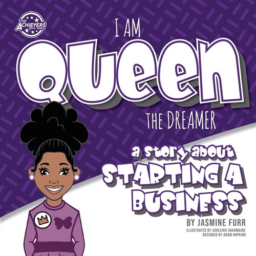 I Am Queen the Dreamer: a story about starting a business (The Achievers - Level K) (Paperback)
