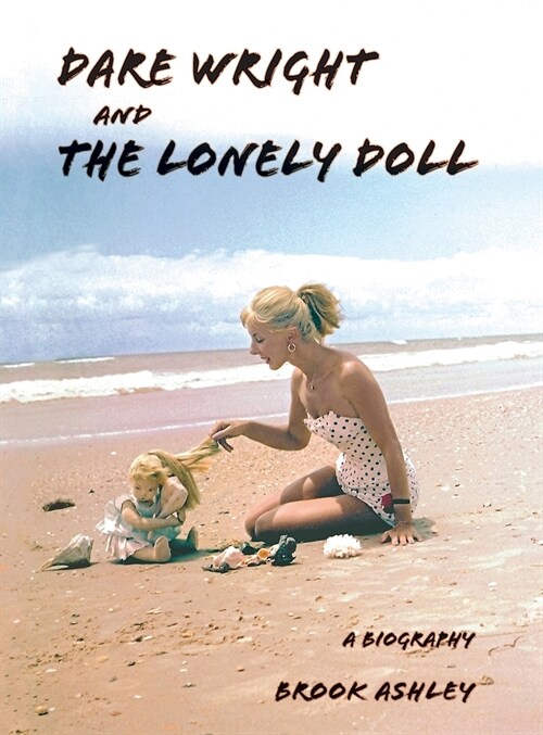 Dare Wright And The Lonely Doll (Hardcover)