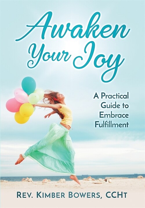 Awaken Your Joy: A Practical Guide To Embrace Fulfillment (Paperback)