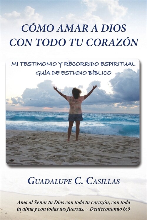C?o amar a Dios con todo tu coraz?: Mi testimonio y recorrido espiritual - Gu? de estudio b?lico (Paperback)