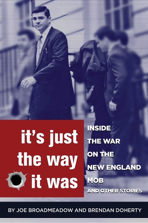 Its Just the Way It Was: Inside the War on the New England Mob and other stories (Paperback)