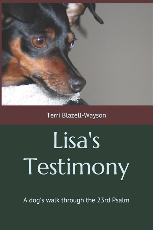 Lisas Testimony: A dogs walk through the 23rd Psalm (Paperback)