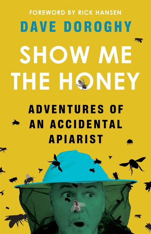 Show Me the Honey: Adventures of an Accidental Apiarist (Paperback)