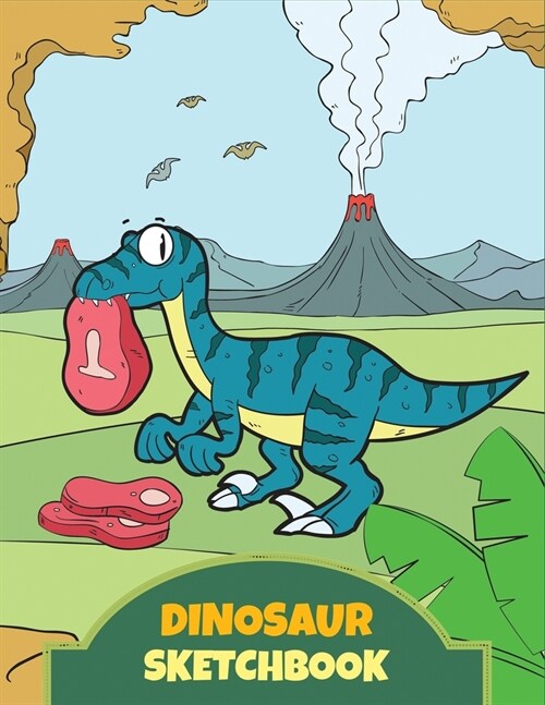 Dinosaur Sketchbook: Cute Notebook for Young Artist, Blank Pages for Doodling, Drawing, Sketching and Writing, Large Sketch Book (Paperback)