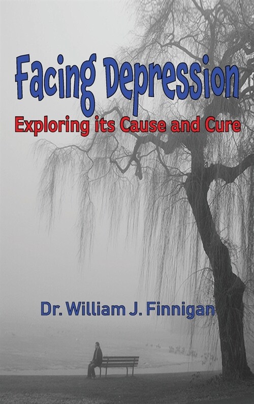 Facing Depression: Exploring Its Cause and Cure (Hardcover)
