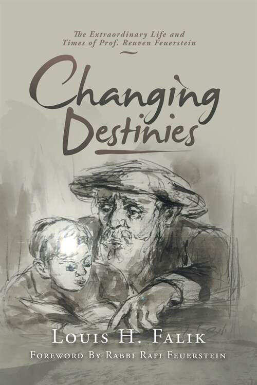 Changing Destinies: The Extraordinary Life and Time of Prof. Reuven Feuerstein (Paperback)
