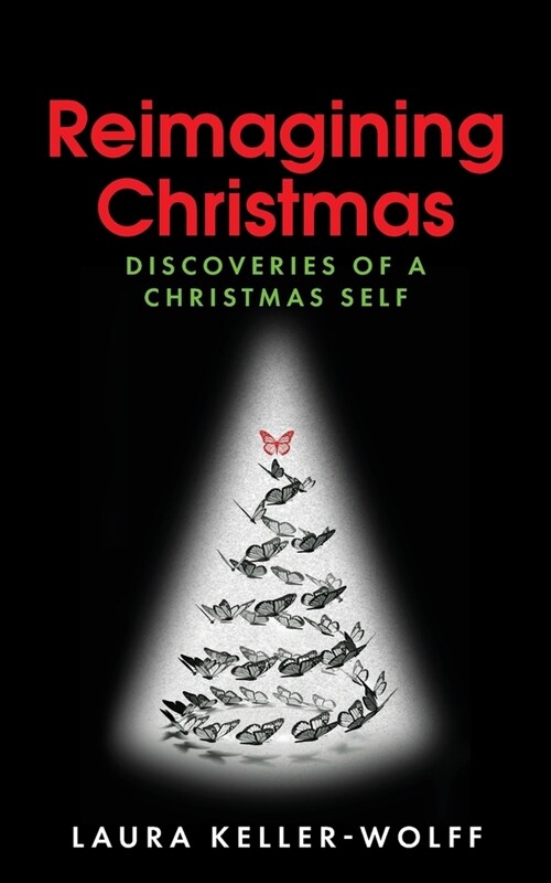Reimagining Christmas: Discoveries of a Christmas Self (Paperback)
