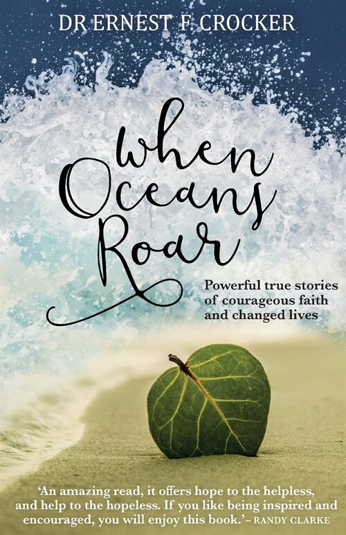 When Oceans Roar : Powerful True Stories of Courageous Faith and Changed Lives (Paperback)