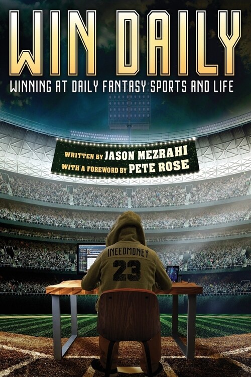 Win Daily: Winning At Daily Fantasy Sports And Life (Paperback)