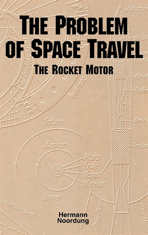 The Problem of Space Travel: The Rocket Motor (NASA History Series no. SP-4026) (Hardcover)