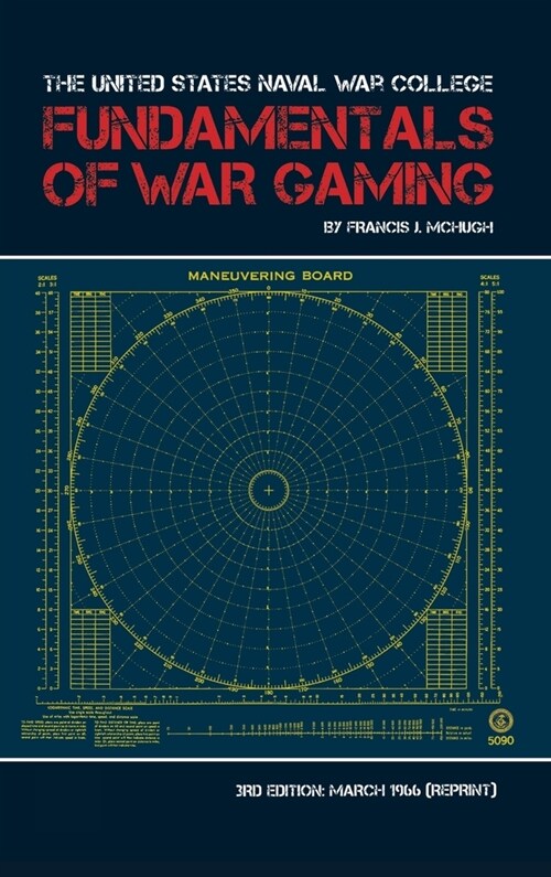 The United States Naval War College Fundamentals of War Gaming (Hardcover)