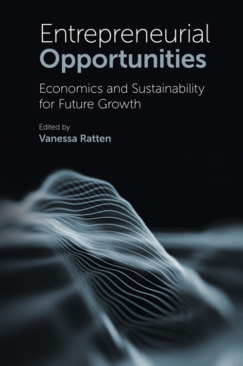 Entrepreneurial Opportunities : Economics and Sustainability for Future Growth (Hardcover)