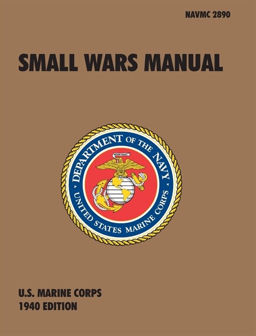 Small Wars Manual: The Official U.S. Marine Corps Field Manual, 1940 Revision (Hardcover)