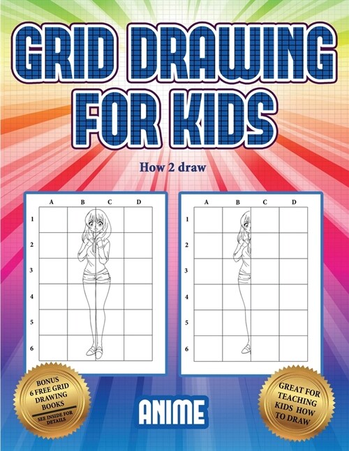 How 2 draw (Grid drawing for kids - Anime): This book teaches kids how to draw using grids (Paperback)