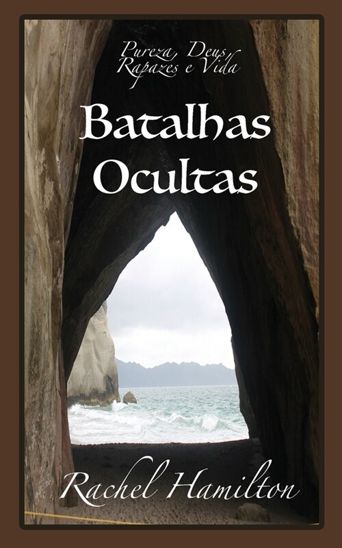 Batalhas Ocultas: Pureza, Deus, Rapazes e Vida (Paperback)