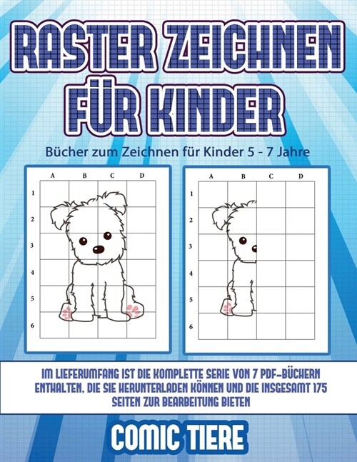 B?her zum Zeichnen f? Kinder 5 - 7 Jahre (Raster zeichnen f? Kinder - Comic Tiere): Dieses Buch bringt Kindern bei, wie man Comic-Tiere mit Hilfe v (Paperback)